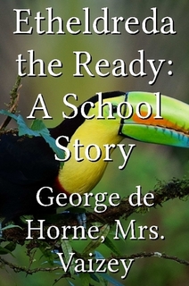 Etheldreda the Ready: A School Story